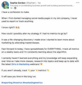 I have a confession to make. When I first started managing social media pages in my old company, I never used to report or track anything. I know right?! 🤯⚠️ How could I possibly alter my strategy if I had no metrics to go by? It was a life-changing discovery I made once I started to learn more about marketing by attending masterclasses. Fast-forward to today, I have spreadsheets for EVERYTHING, I track all metrics on a weekly basis and I'm constantly learning about the algorithm. I certainly haven't learned everything and my knowledge will keep expanding over time as I take more classes, research into topics and keep up to date with the latest Girls in Marketing webinars! 🧡 If you aren't already, track 👏 your 👏 metrics! 👏 It will save you time in the long run. #reporting #metrics #marketingmetrics